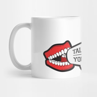 Talk Is Cheap and You Are Loud Mug